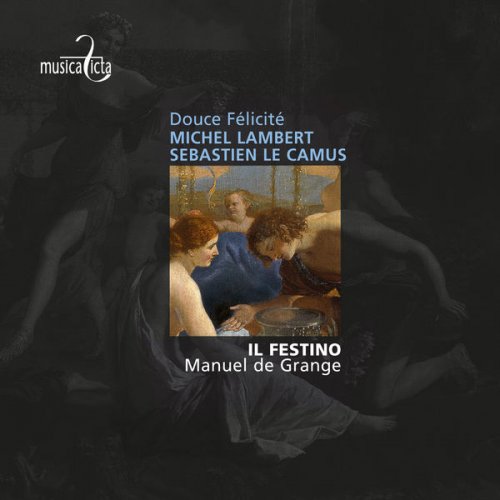 Il Festino & Manuel de Grange - Lambert & Le Camus: Airs de cour - Douce Félicité (2017) [Hi-Res]