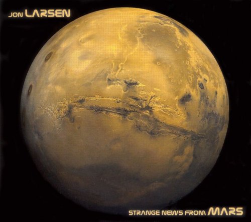 Jon Larsen - Strange News From Mars (2007)