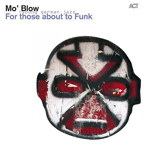 Mo’ Blow - For Those About to Funk (2011)