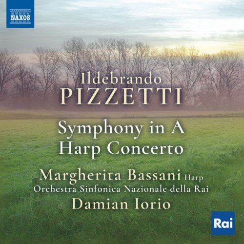 Orchestra Sinfonica Nazionale della RAI di Torino - Pizzetti: Symphony in A Major & Harp Concerto in E-Flat Major (2017) [Hi-Res]