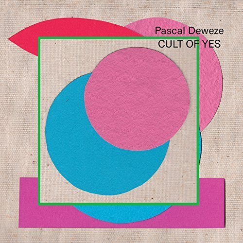 Pascal Deweze - Cult of Yes (2017)