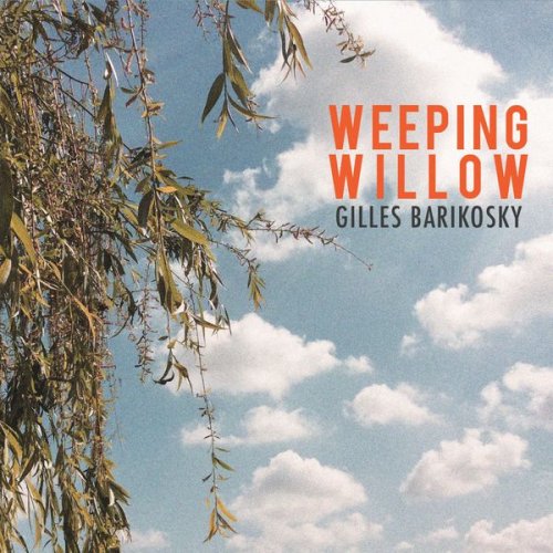 Gilles Barikosky - Weeping Willow (2017)