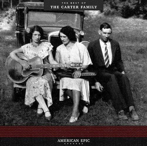 The Carter Family - American Epic: The Best Of The Carter Family (2017) [Hi-Res]