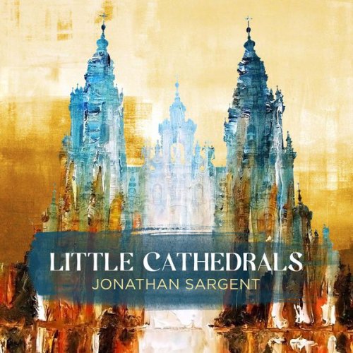 Jonathan Sargent - Little Cathedrals (2017) [Hi-Res]