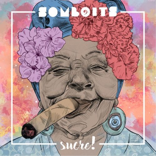 Somboits - Sucre! (2017) [Hi-Res]