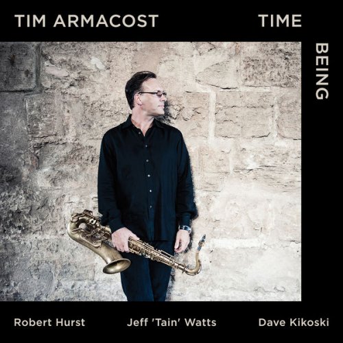 Tim Armacost - Time Being (feat. Robert Hurst & Jeff "Tain" Watts) (2017) [Hi-Res]