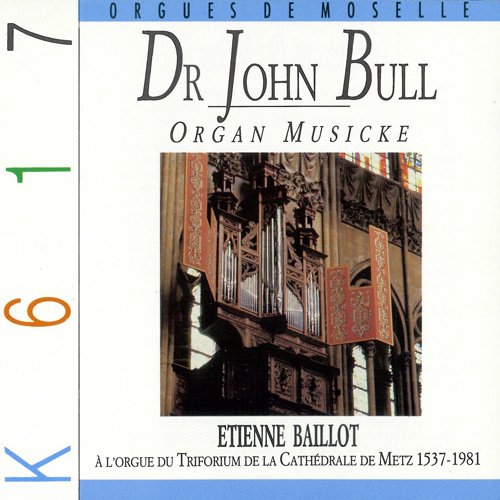 Etienne Baillot - Dr John Bull: Organ Musicke