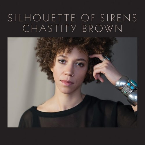 Chastity Brown - Silhouette of Sirens (2017)