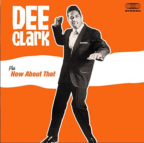 Dee Clark - Dee Clark Plus How About That (2010)