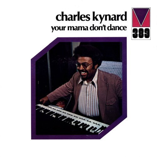 Charles Kynard - Your Mama Don't Dance (2007)