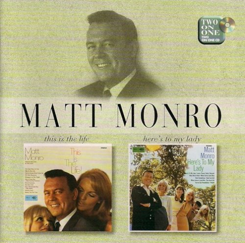 Matt Monro - This Is the Life (1966) / Here's to My Lady (1967)