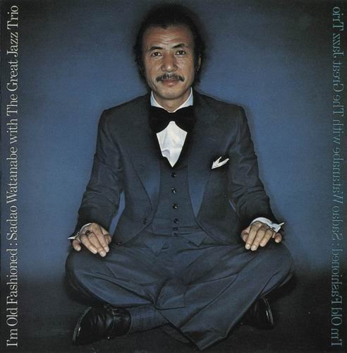 Sadao Watanabe & The Great Jazz Trio - I'm Old Fashioned (1976) 320 kbps