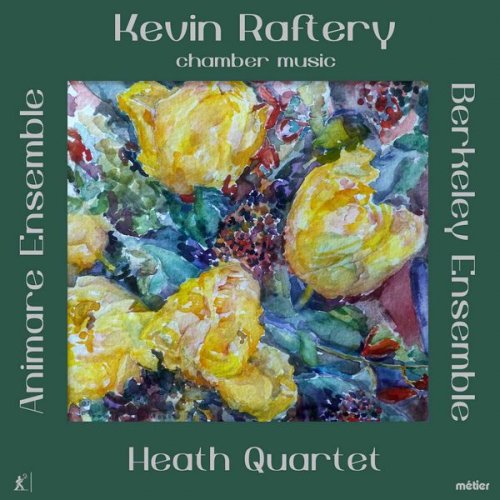 Animare Ensemble, Heath Quartet & Berkeley Ensemble - Raftery: Chamber Works (2017) [Hi-Res]