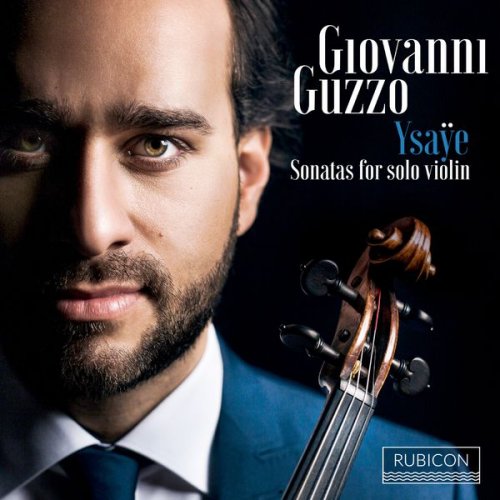 Giovanni Guzzo - Ysaÿe: Six Sonatas for Solo Violin (2017) [Hi-Res]