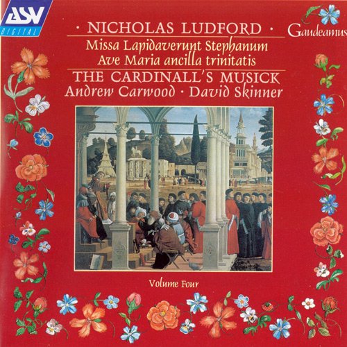 The Cardinall's Musick - Nicholas Ludford, Vol. 4: Missa Lapidaverunt Stephanum; Ave Maria ancilla trinitatis (1994)