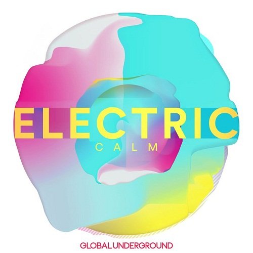 VA - Global Underground: Electric Calm Vol.7 (2017)