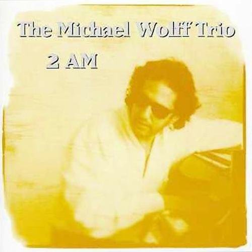 The Michael Wolff Trio - 2 AM (1996)