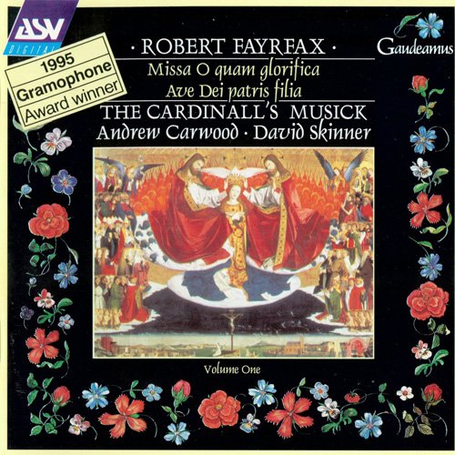 The Cardinall's Musick & Andrew Carwood - Fayrfax: Missa O Quam Glorifica; Ave Dei Patris Filia (1995)