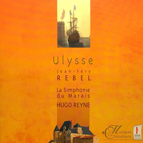 Hugo Reyne & La Simphonie Du Marais - Rebel: Ulysse (2007)