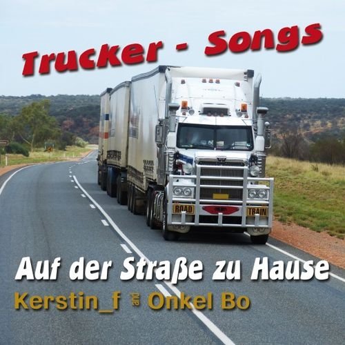 Kerstin F & Onkel Bo - Auf Der Strasse Zu Hause (Trucker-Songs) (2017)