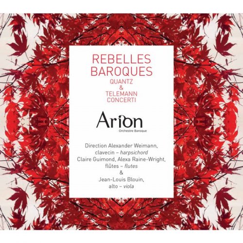 Arion Baroque Orchestra & Alexander Weimann - Rebelles baroques (2017)
