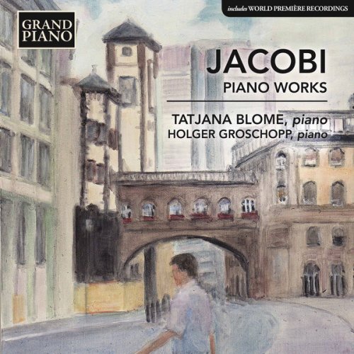 Tatjana Blome & Holger Groschopp - Jacobi: Piano Works (2017) [Hi-Res]