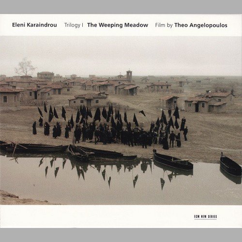 Eleni Karaindrou - Trilogy: The Weeping Meadow (2004)
