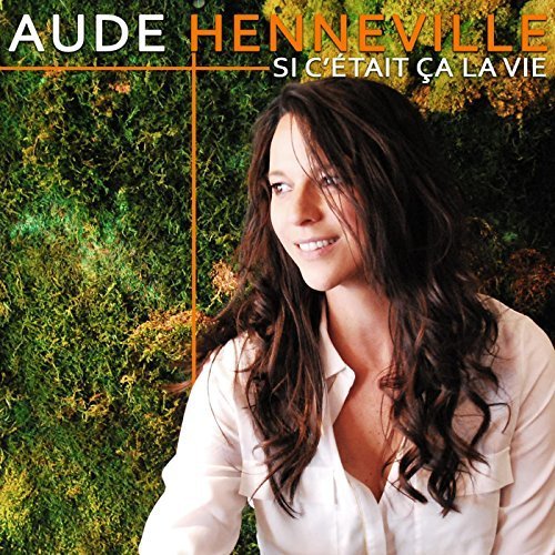 Aude Henneville - Si c'était ça la vie (2017)