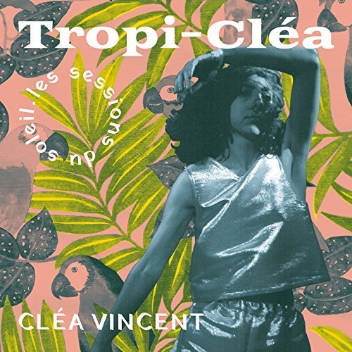 Cléa Vincent - Tropi-cléa (2017)