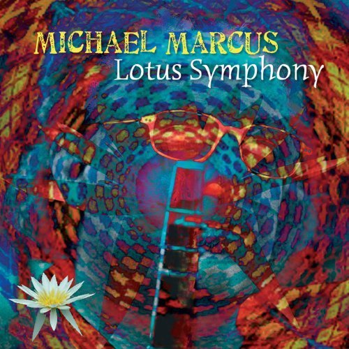 Michael Marcus - Lotus Symphony (2008)