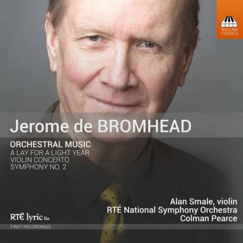 Alan Smale, RTE National Symphony Orchestra & Colman Pearce - Jerome de Bromhead: Orchestral Music (2017) [Hi-Res]