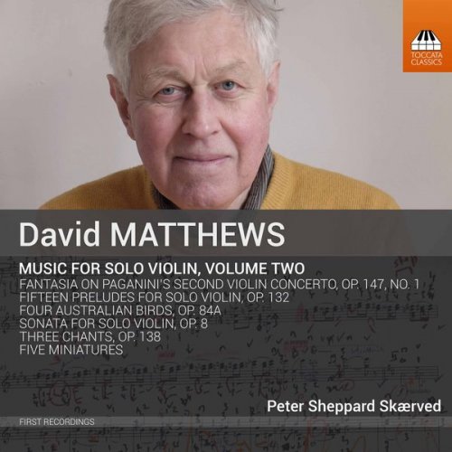 Peter Sheppard Skærved - David Matthews: Music for Violin, Vol. 2 (2017) [Hi-Res]