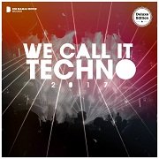 VA - We Call It Techno 2017 (Deluxe Version) (2017)