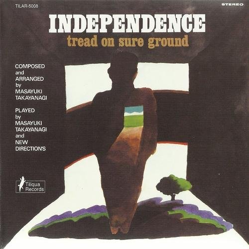 Masayuki Takayanagi and New Direction's - Independence: Tread on Sure Ground (2007)