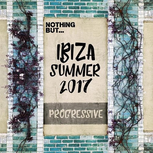 VA - Nothing But... Ibiza Summer 2017 Progressive (2017)