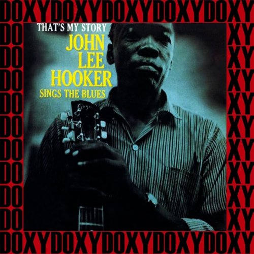 John Lee Hooker - That's My Story (Hd Remastered, Restored Edition, Doxy Collection) (2017)