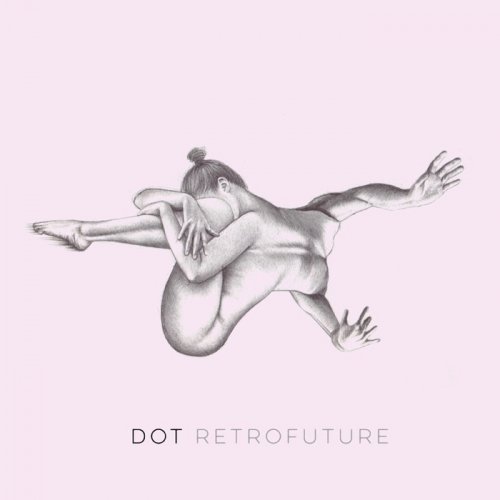 Dot - Retrofuture (2017) FLAC