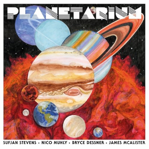 Sufjan Stevens, Bryce Dessner, Nico Muhly & James McAlister - Planetarium (2017) [Hi-Res]