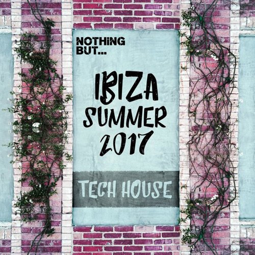 VA - Nothing But... Ibiza Summer 2017 Tech House (2017)