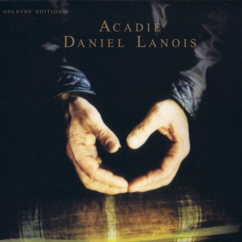 Daniel Lanois - Acadie (Goldtop Edition) (2008)