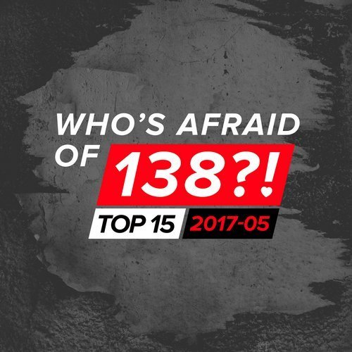 VA - Who's Afraid Of 138?! Top 15 - 2017-05 (2017)