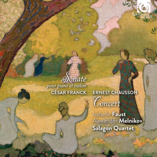 Isabelle Faust, Alexander Melnikov & Salagon Quartet - Cesar Franck: Sonata for Piano and Violin - Ernest Chausson: Concert (2017) flac