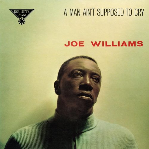 Joe Williams - A Man Ain't Supposed To Cry (1998)