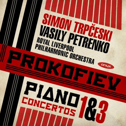 Royal Liverpool Philharmonic Orchestra - Prokofiev: Piano Concertos Nos. 1 & 3 (2017) [Hi-Res]