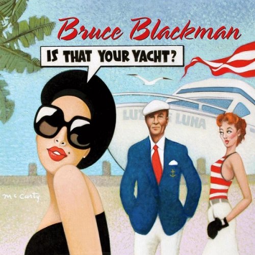 Bruce Blackman - Is That Your Yacht (2017)