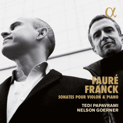 Tedi Papavrami, Nelson Goerner - Franck & Fauré: Sonates pour violon et piano (2017) [CD Rip]