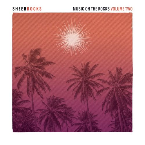 VA - Sheer Rocks: Music On The Rocks Vol 2 (2017)