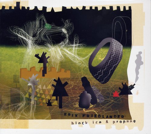 Erik Friedlander - Block Ice & Propane (2007)