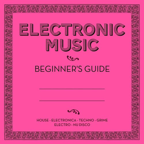 VA - Electronic Music: Beginner's Guide (2017)