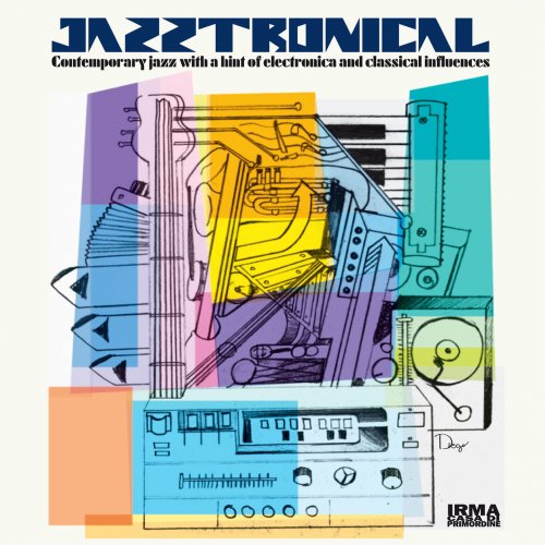 VA - Jazztronical (Contemporary Jazz with a Hint of Electronica and Classical Influences) (2017)